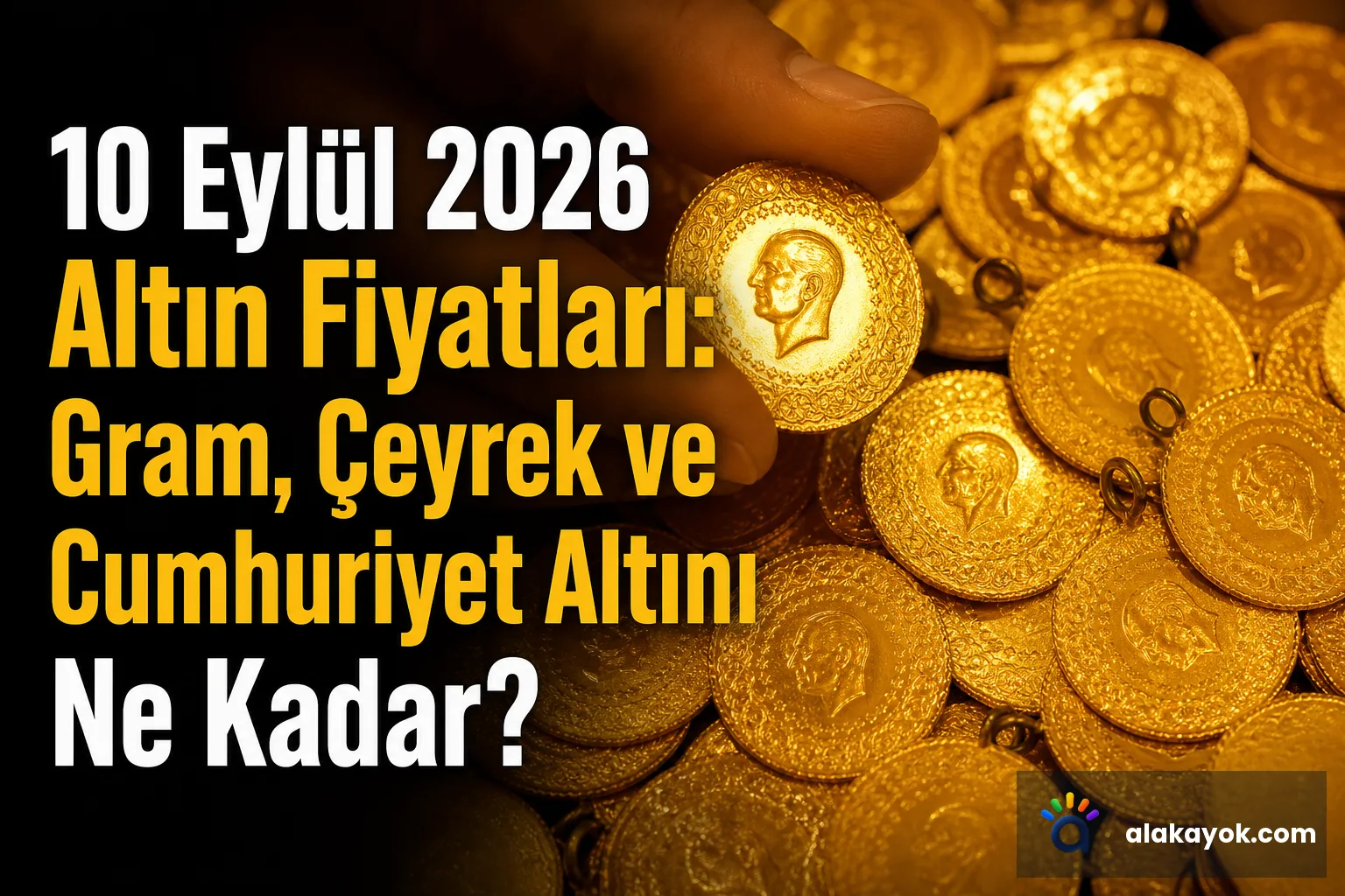 10 Eylül 2026 Altın Fiyatları: Gram, Çeyrek ve Cumhuriyet Altını Ne Kadar?