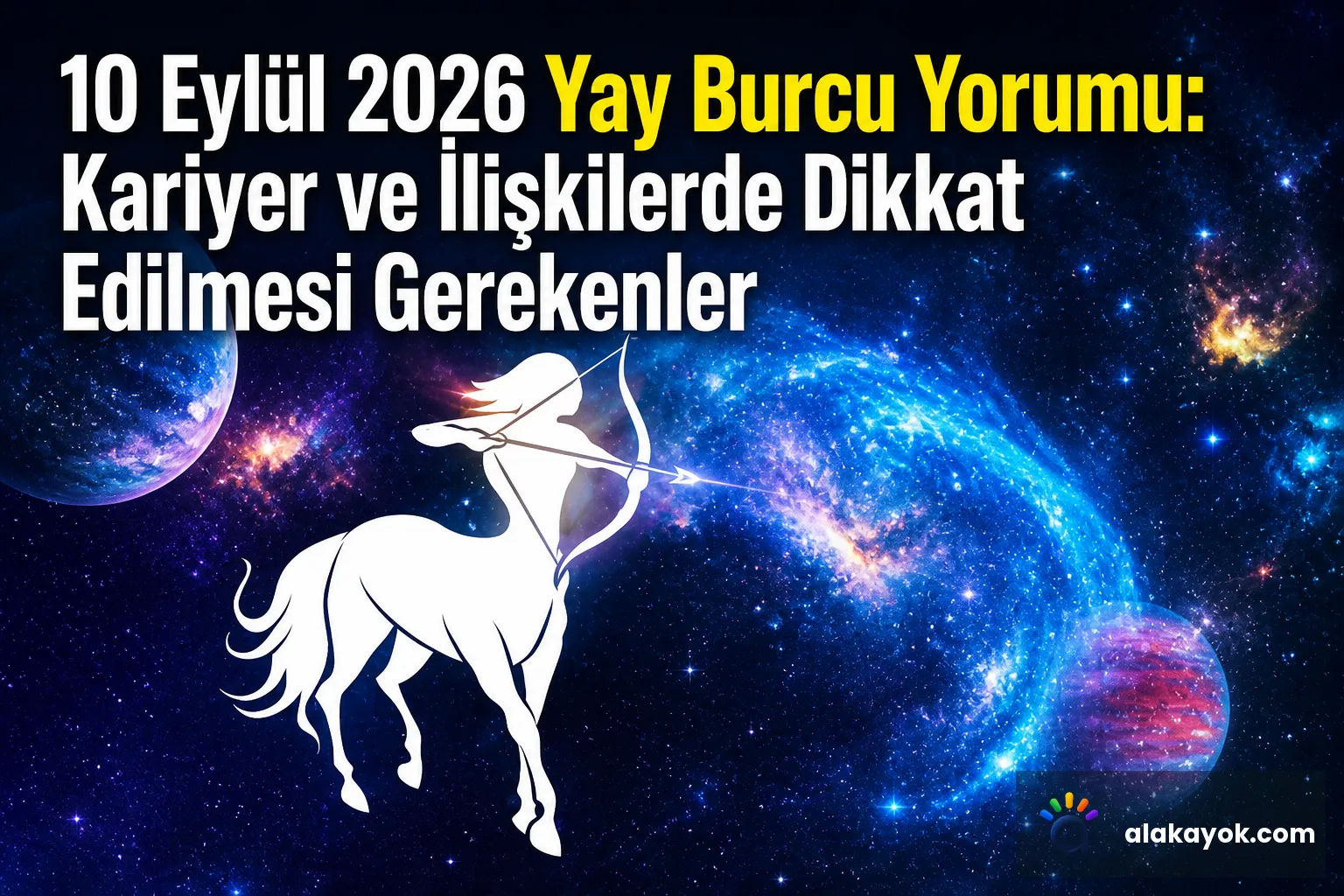 10 Eylül 2026 Yay Burcu Yorumu: Kariyer ve İlişkilerde Dikkat Edilmesi Gerekenler