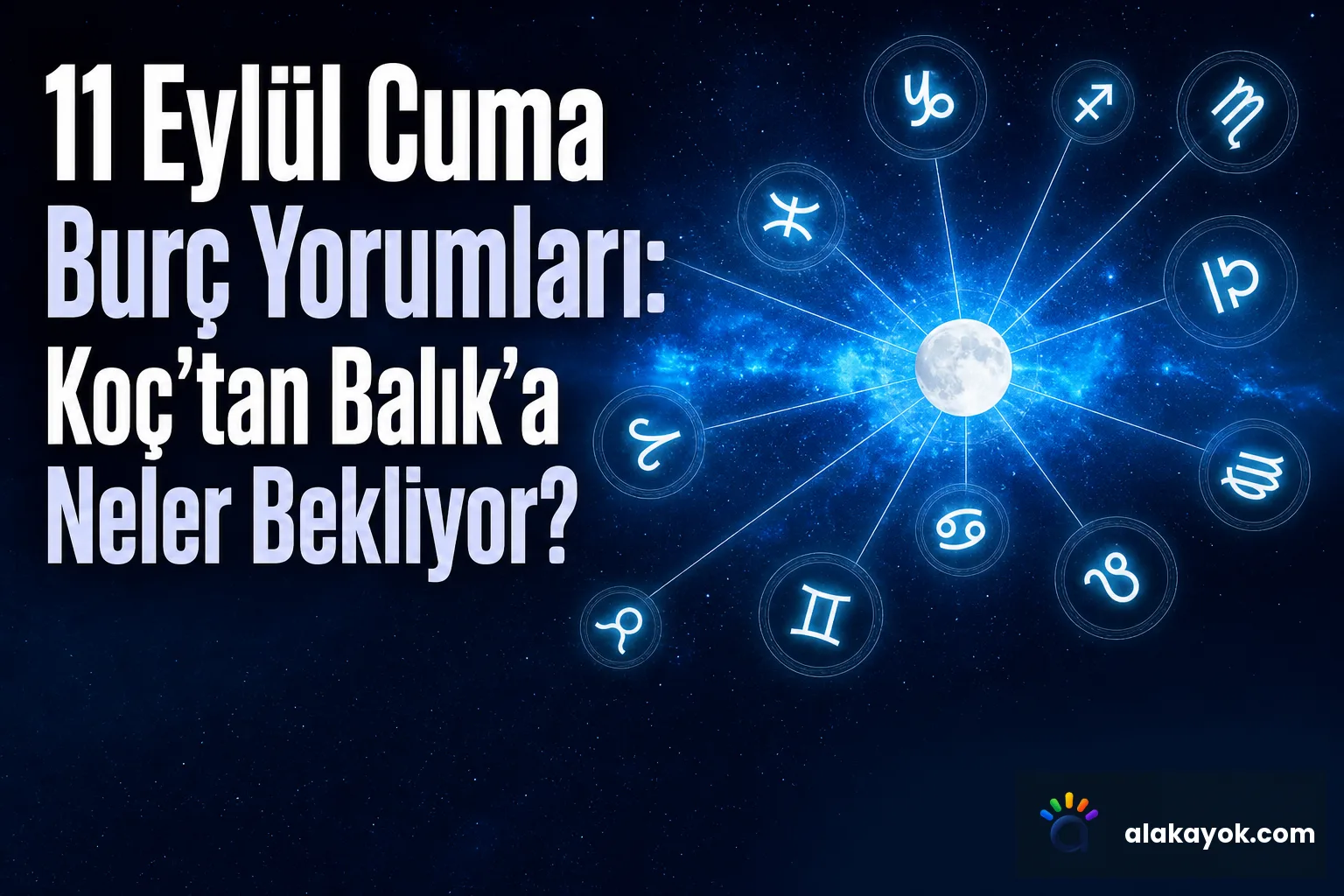 11 Eylül Cuma Burç Yorumları: Koç'tan Balık'a Neler Bekliyor?