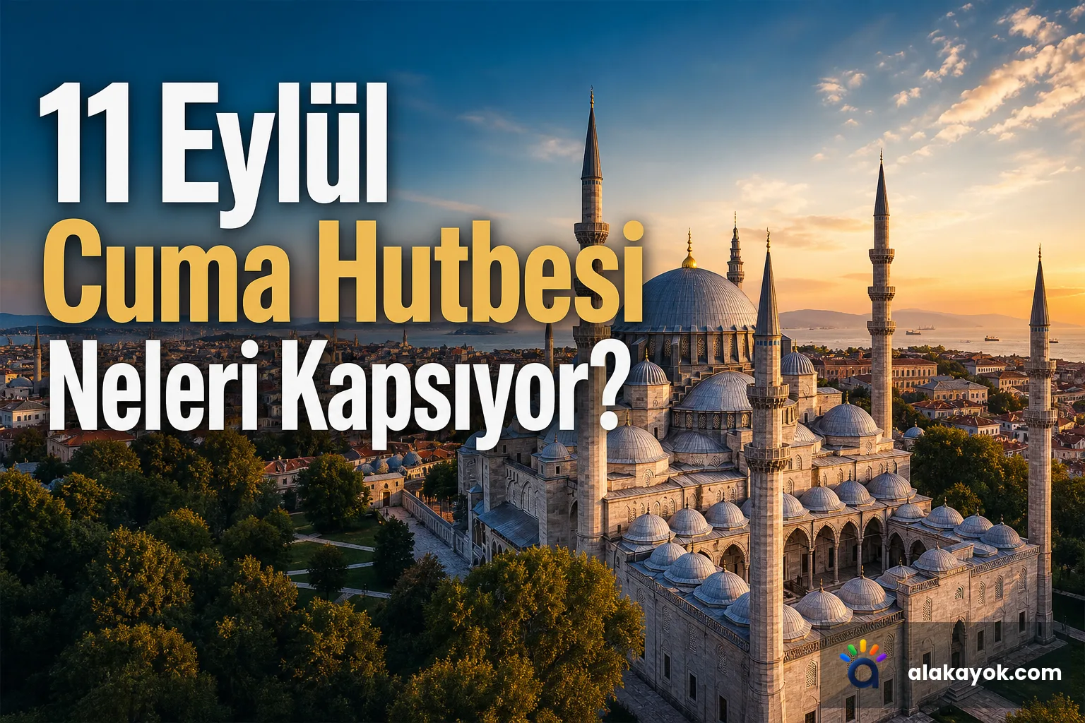11 Eylül Cuma Hutbesi Neleri Kapsıyor?