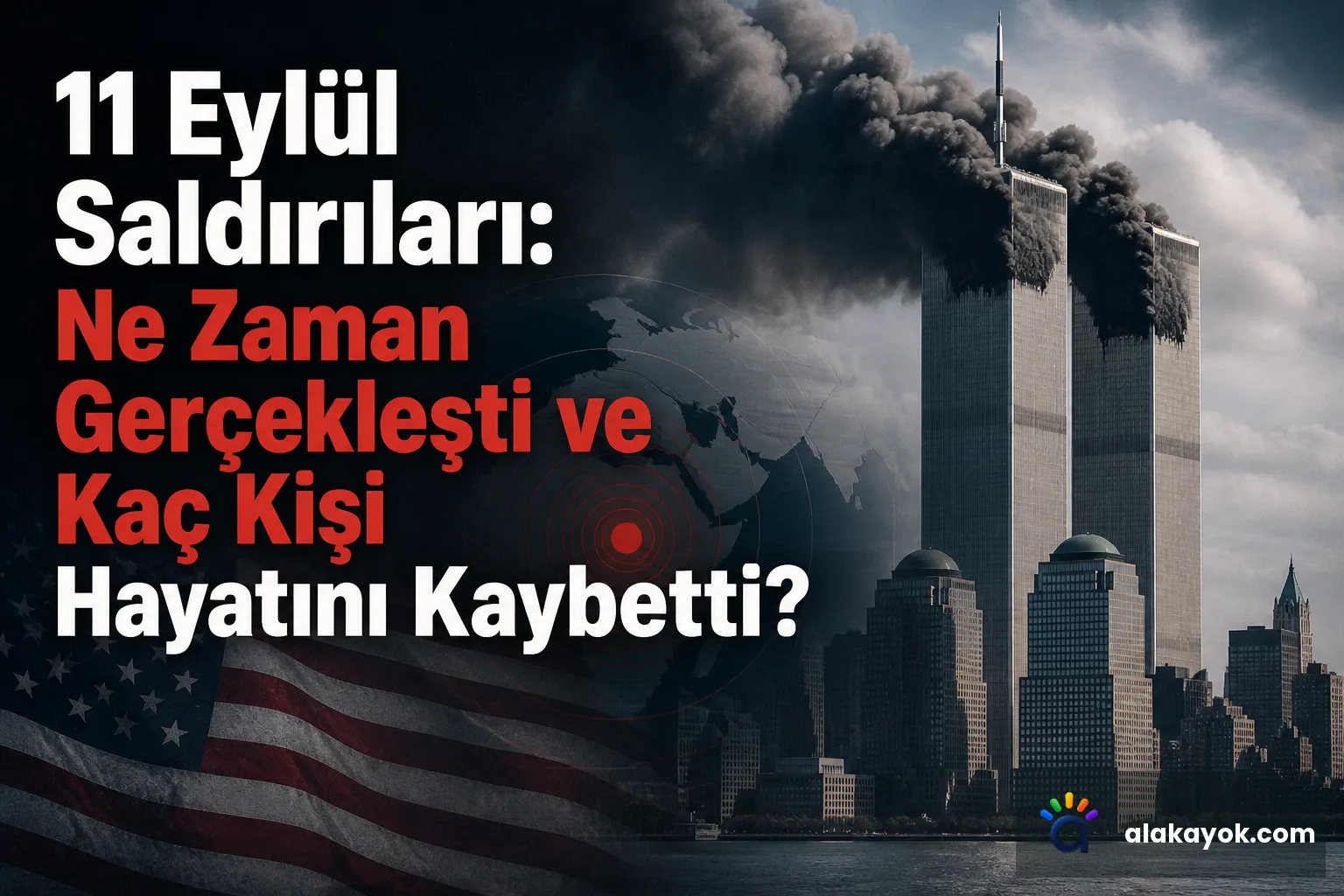 11 Eylül Saldırıları: Ne Zaman Gerçekleşti ve Kaç Kişi Hayatını Kaybetti?