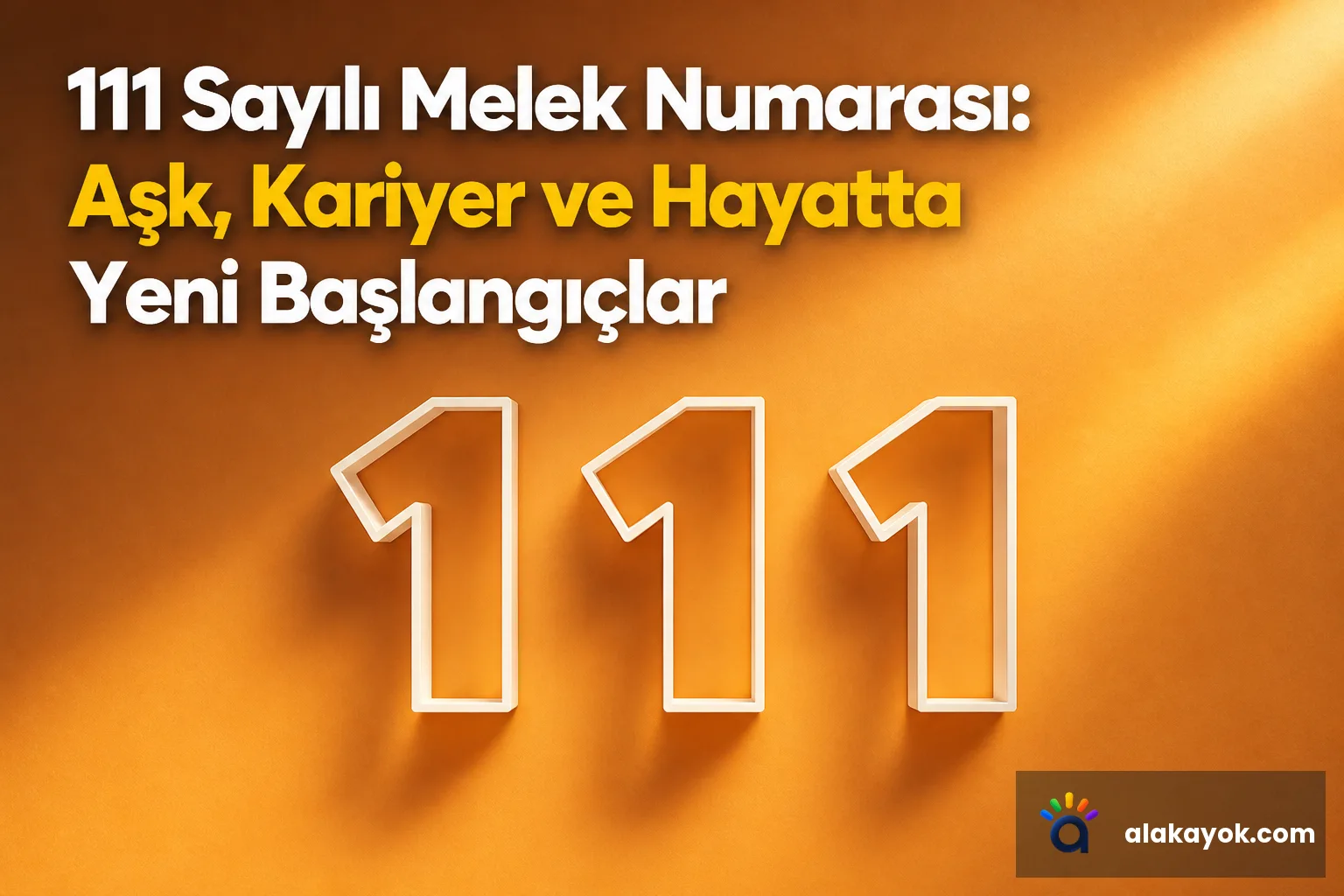 111 Sayılı Melek Numarası: Aşk, Kariyer ve Hayatta Yeni Başlangıçlar