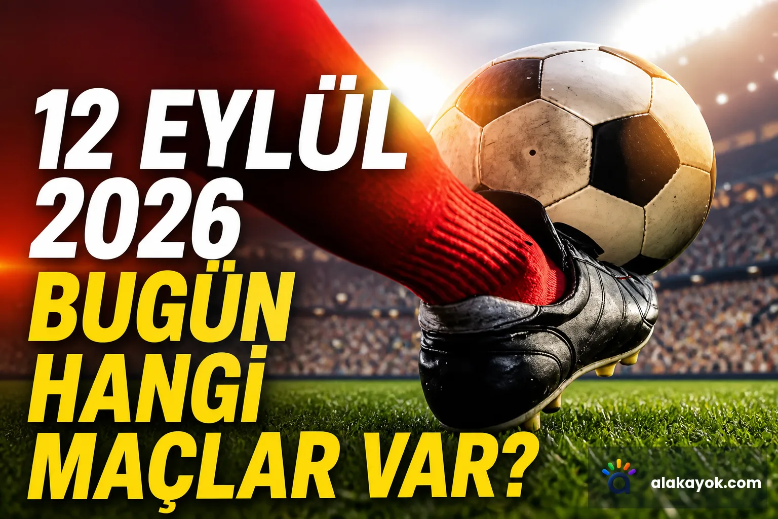12 Eylül 2026 Bugün Hangi Maçlar Var?
