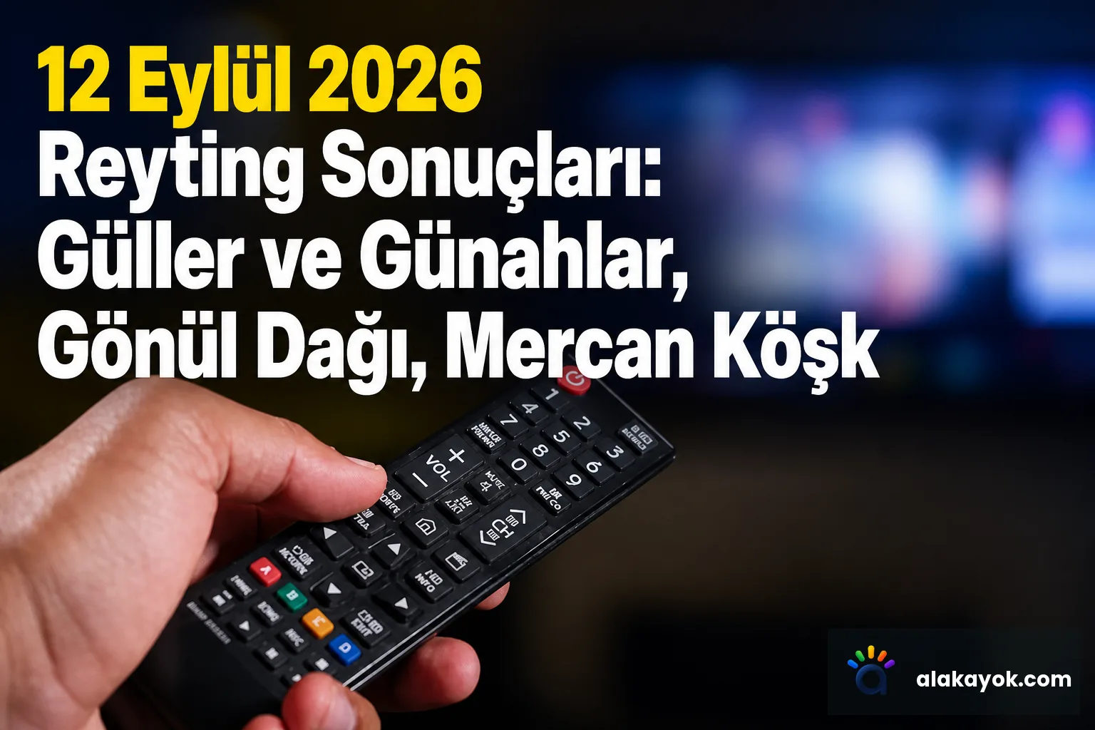 12 Eylül 2026 Reyting Sonuçları: Güller ve Günahlar, Gönül Dağı, Mercan Köşk
