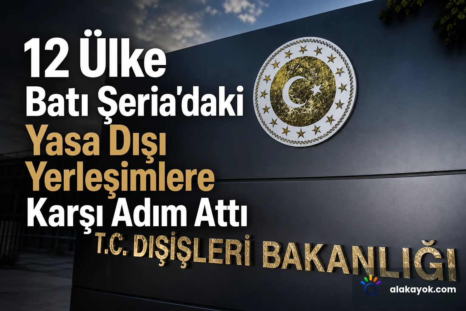 12 Ülke Batı Şeria'daki Yasa Dışı Yerleşimlere Karşı Adım Attı