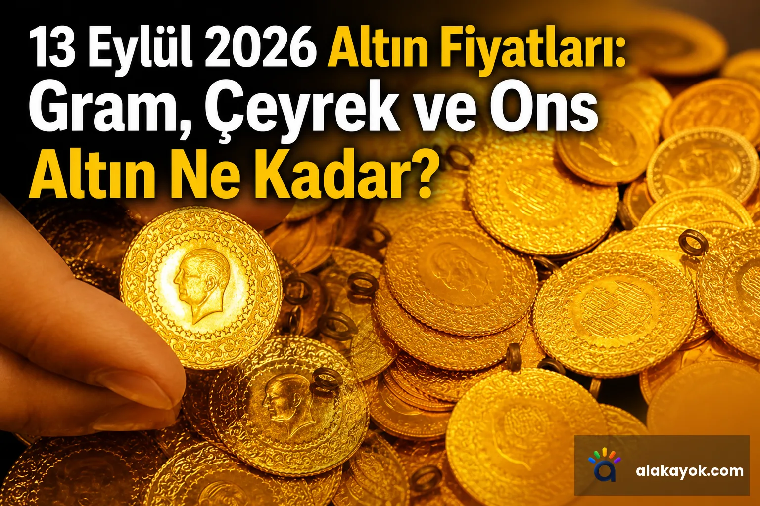 13 Eylül 2026 Altın Fiyatları: Gram, Çeyrek ve Ons Altın Ne Kadar?