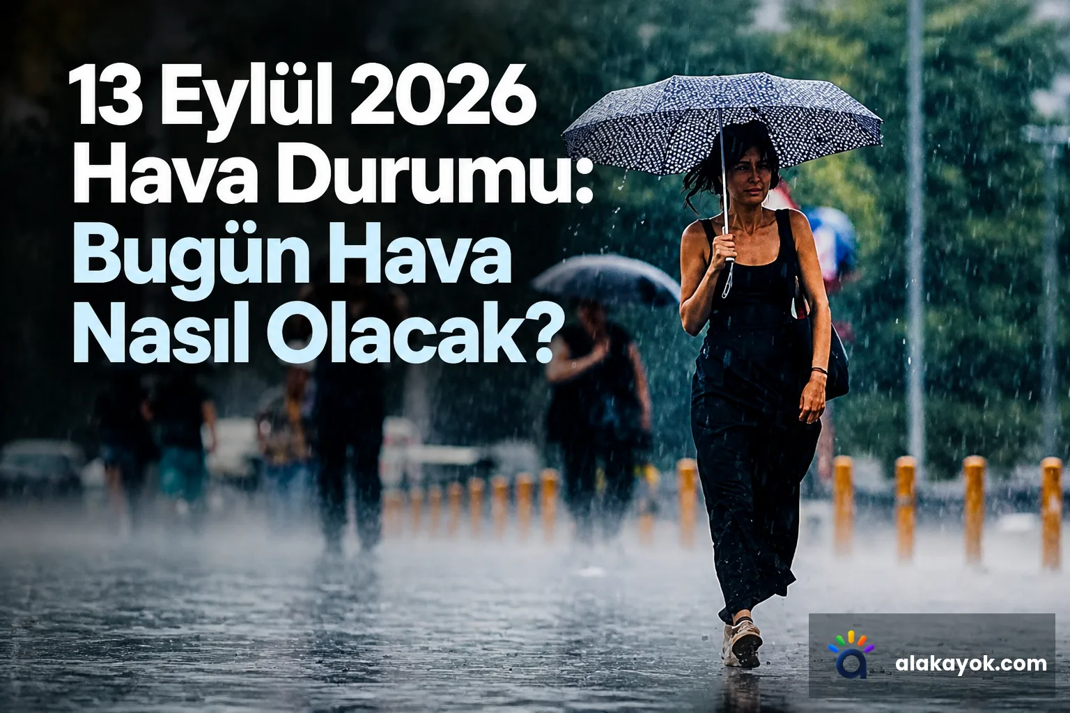 13 Eylül 2026 Hava Durumu: Bugün Hava Nasıl Olacak?