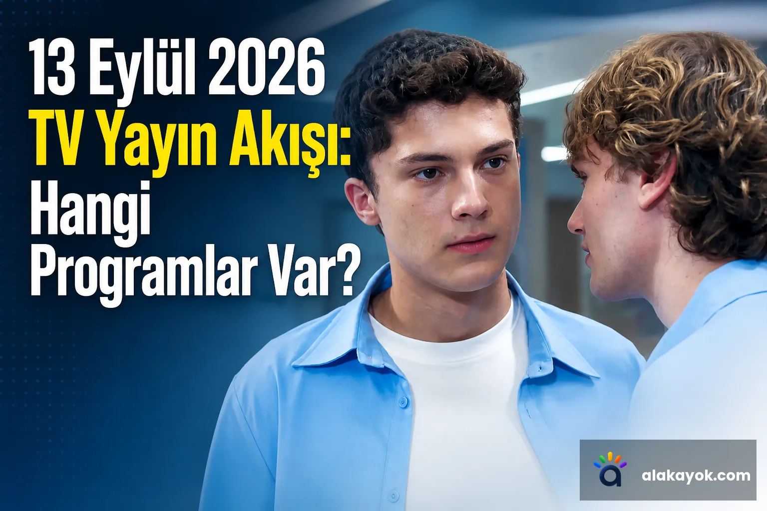 13 Eylül 2026 TV Yayın Akışı: Hangi Programlar Var?