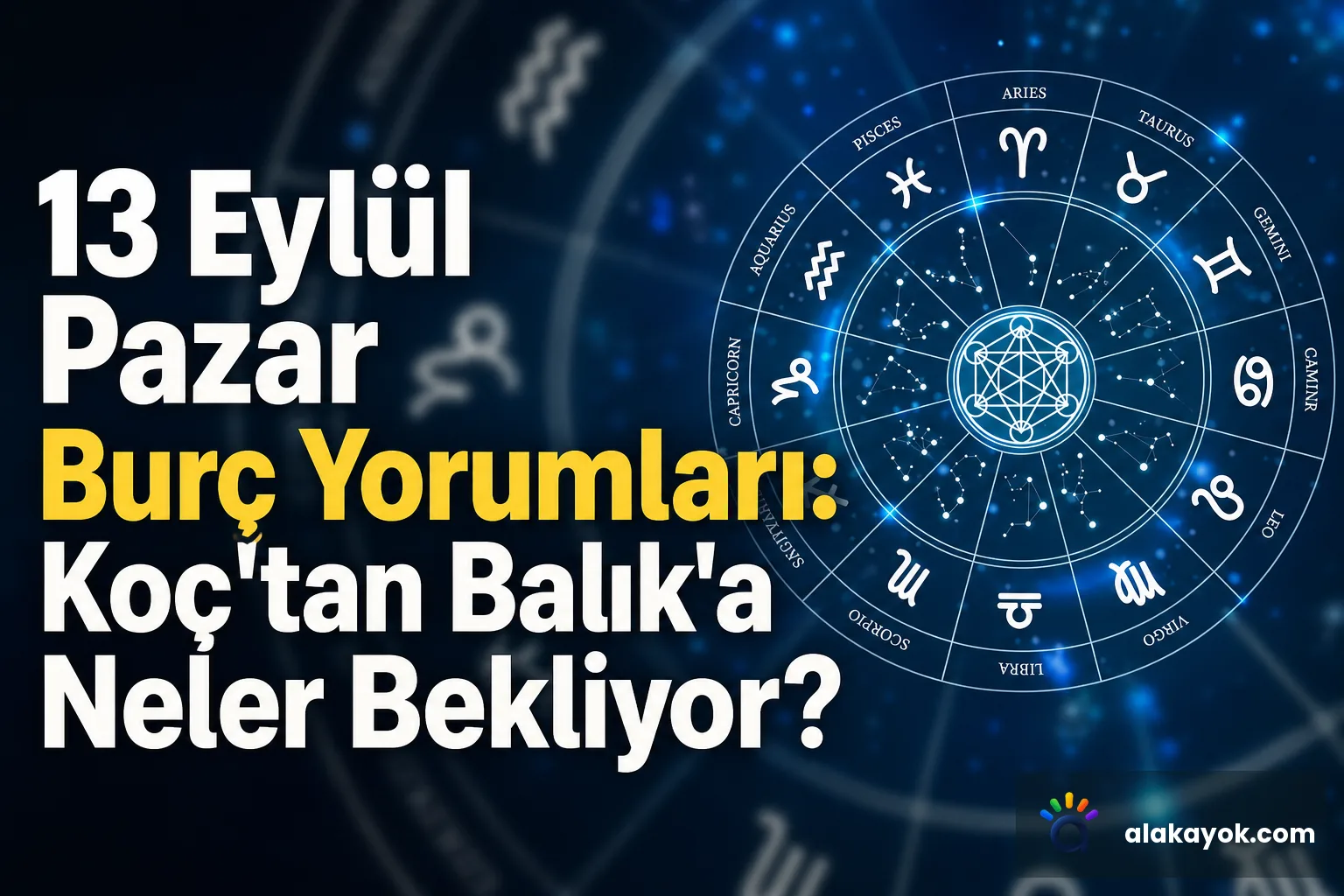 13 Eylül Pazar Burç Yorumları: Koç'tan Balık'a Neler Bekliyor?