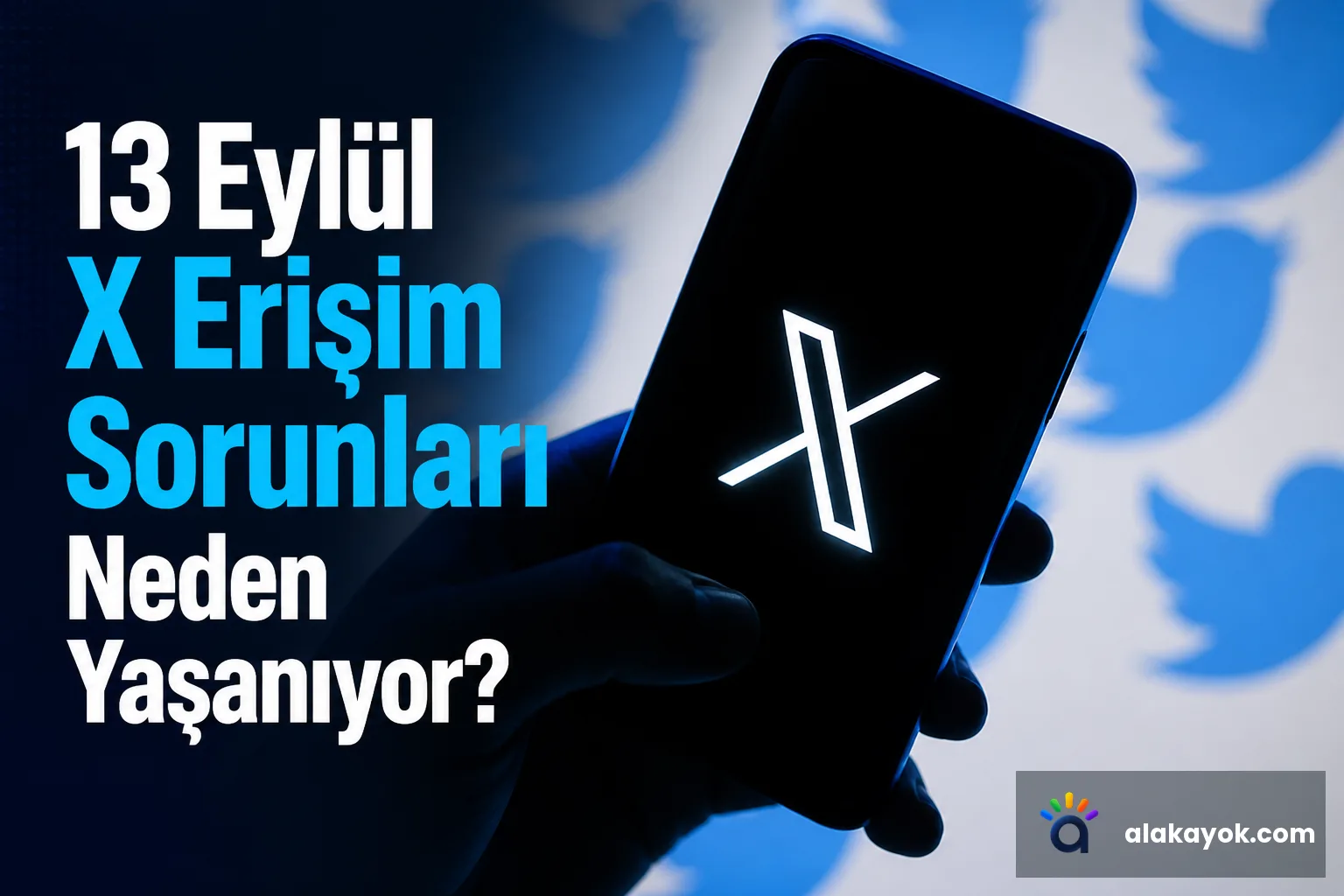 13 Eylül X Erişim Sorunları Neden Yaşanıyor?