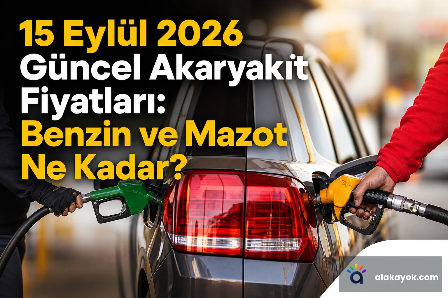 15 Eylül 2026 Güncel Akaryakıt Fiyatları: Benzin ve Mazot Ne Kadar?