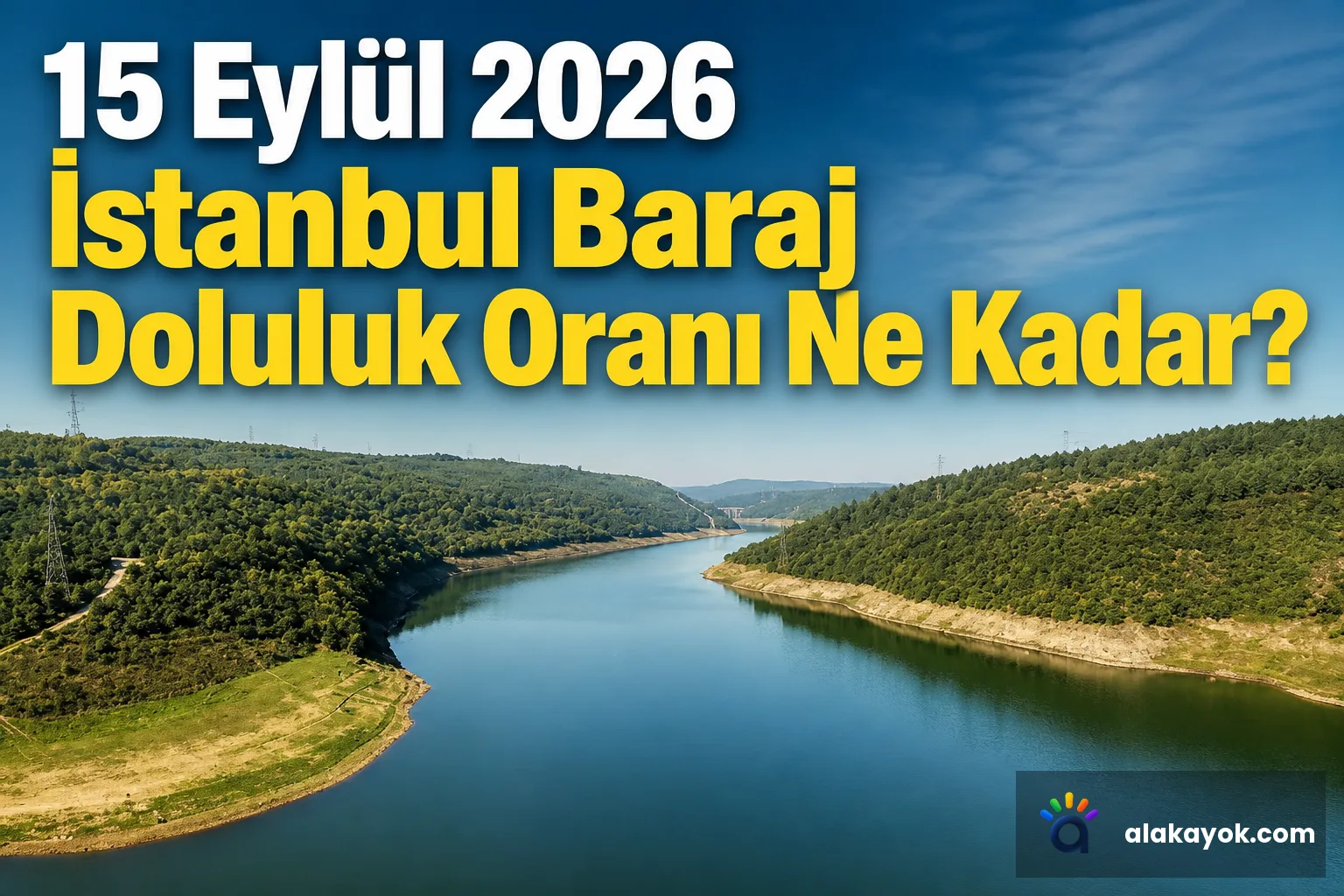15 Eylül 2026 İstanbul Baraj Doluluk Oranı Ne Kadar?