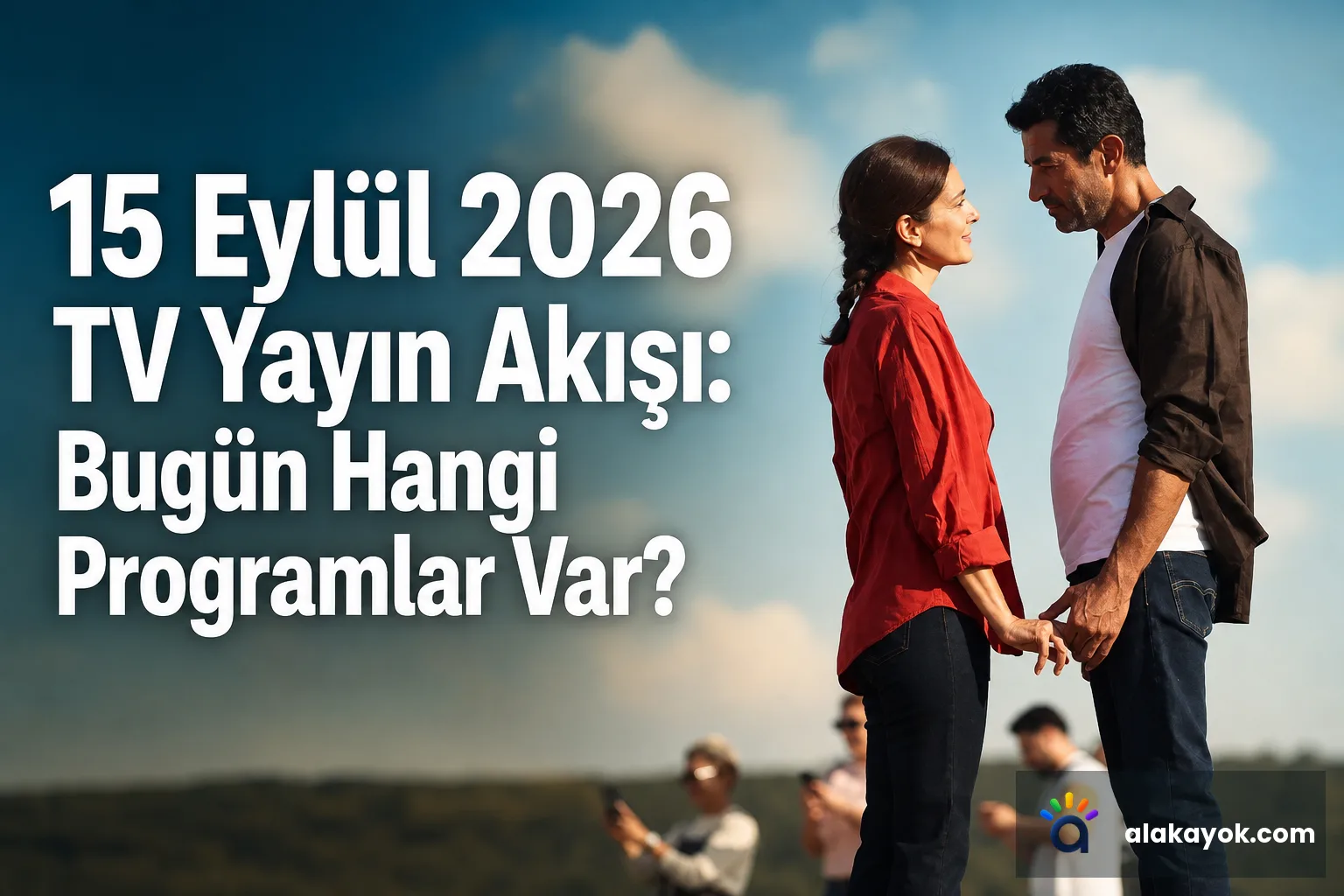 15 Eylül 2026 TV Yayın Akışı: Bugün Hangi Programlar Var?
