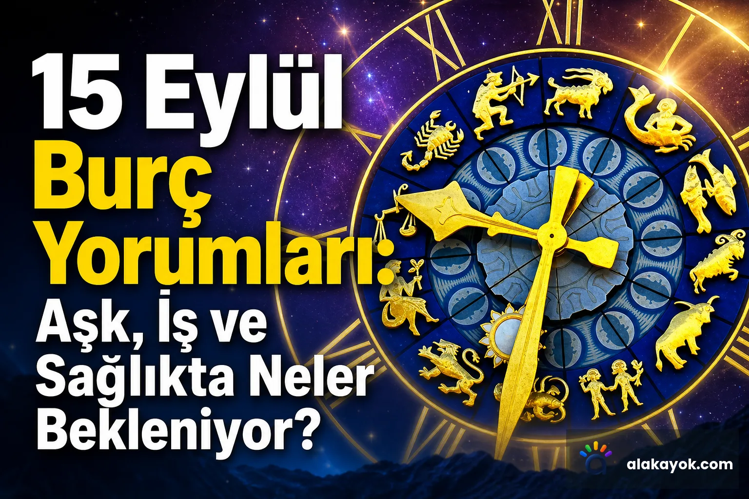 15 Eylül Burç Yorumları: Aşk, İş ve Sağlıkta Neler Bekleniyor?