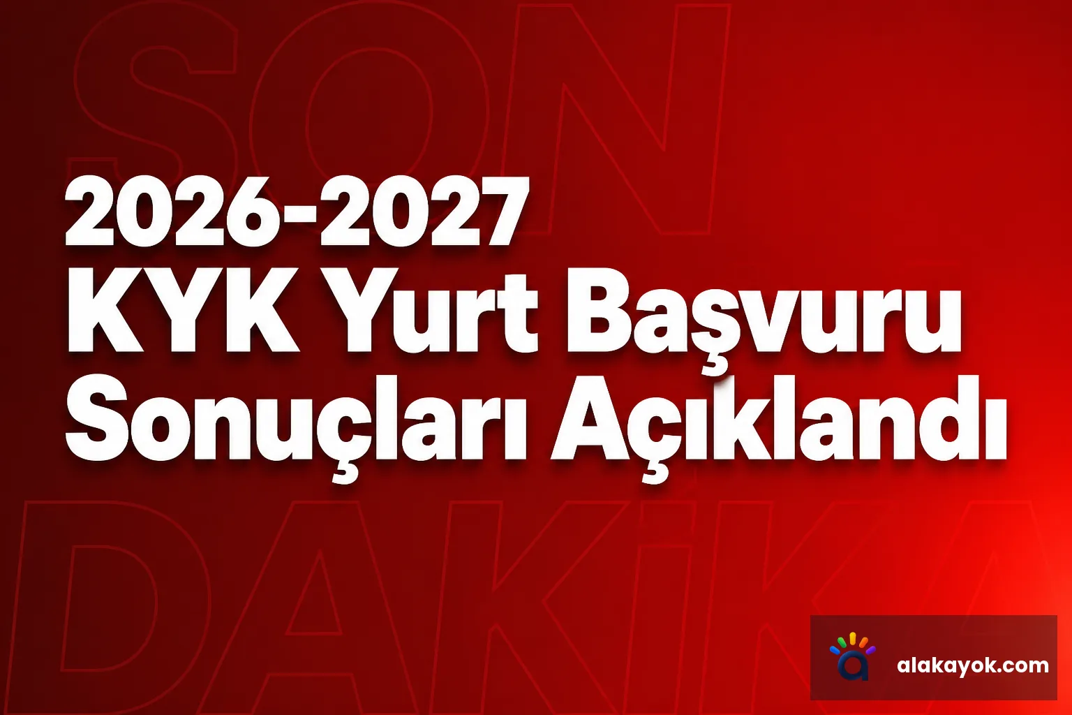 2026-2027 KYK Yurt Başvuru Sonuçları Açıklandı