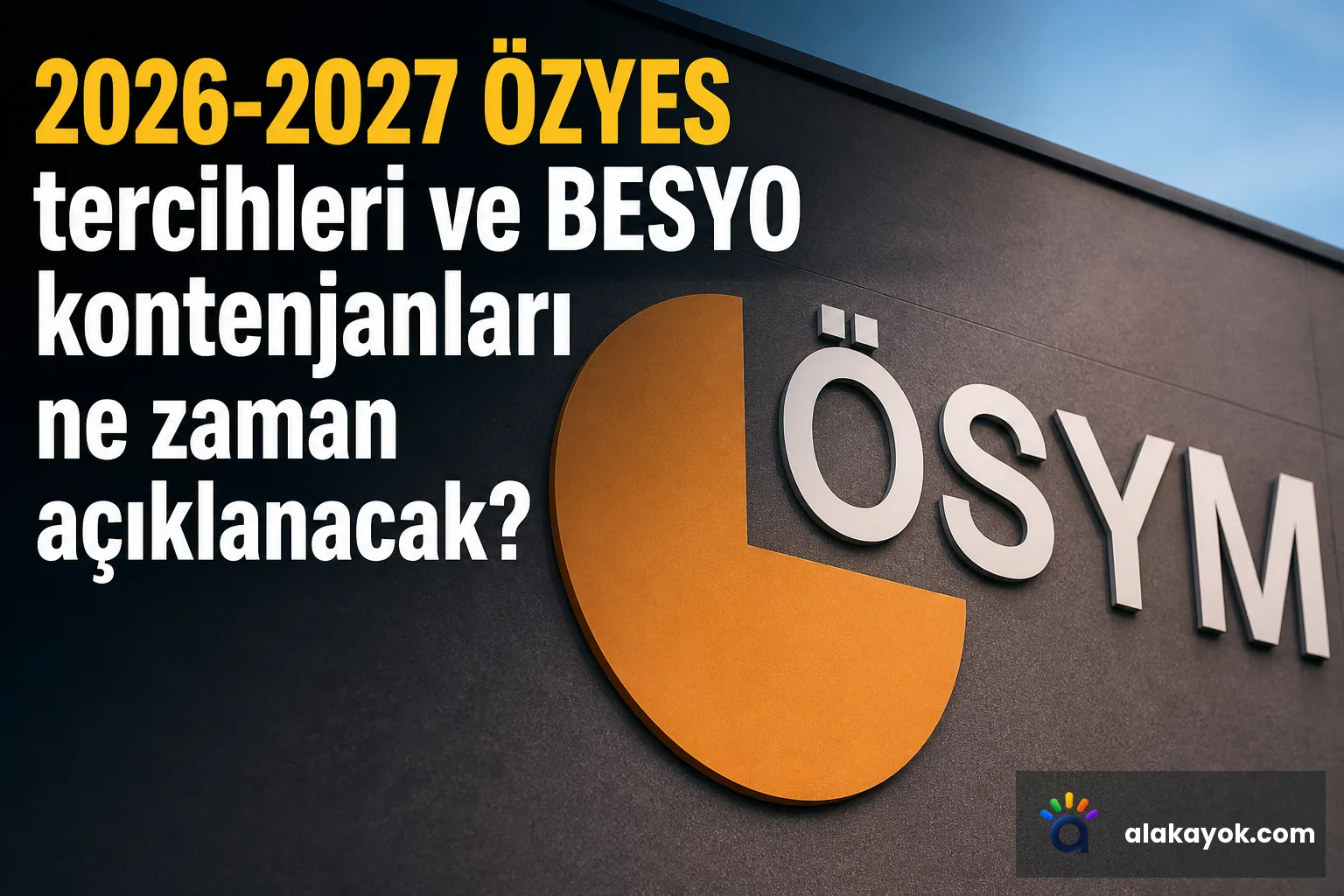 2026-2027 ÖZYES tercihleri ve BESYO kontenjanları ne zaman açıklanacak?