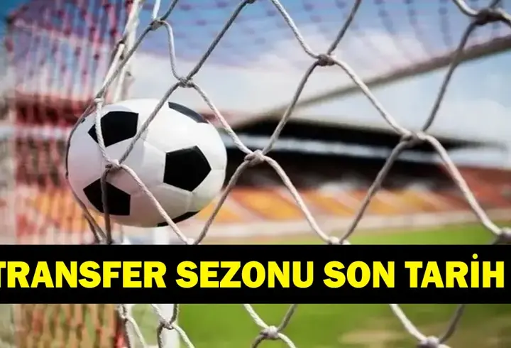 2026-2027 Transfer Dönemi Ne Zaman Sona Erecek?