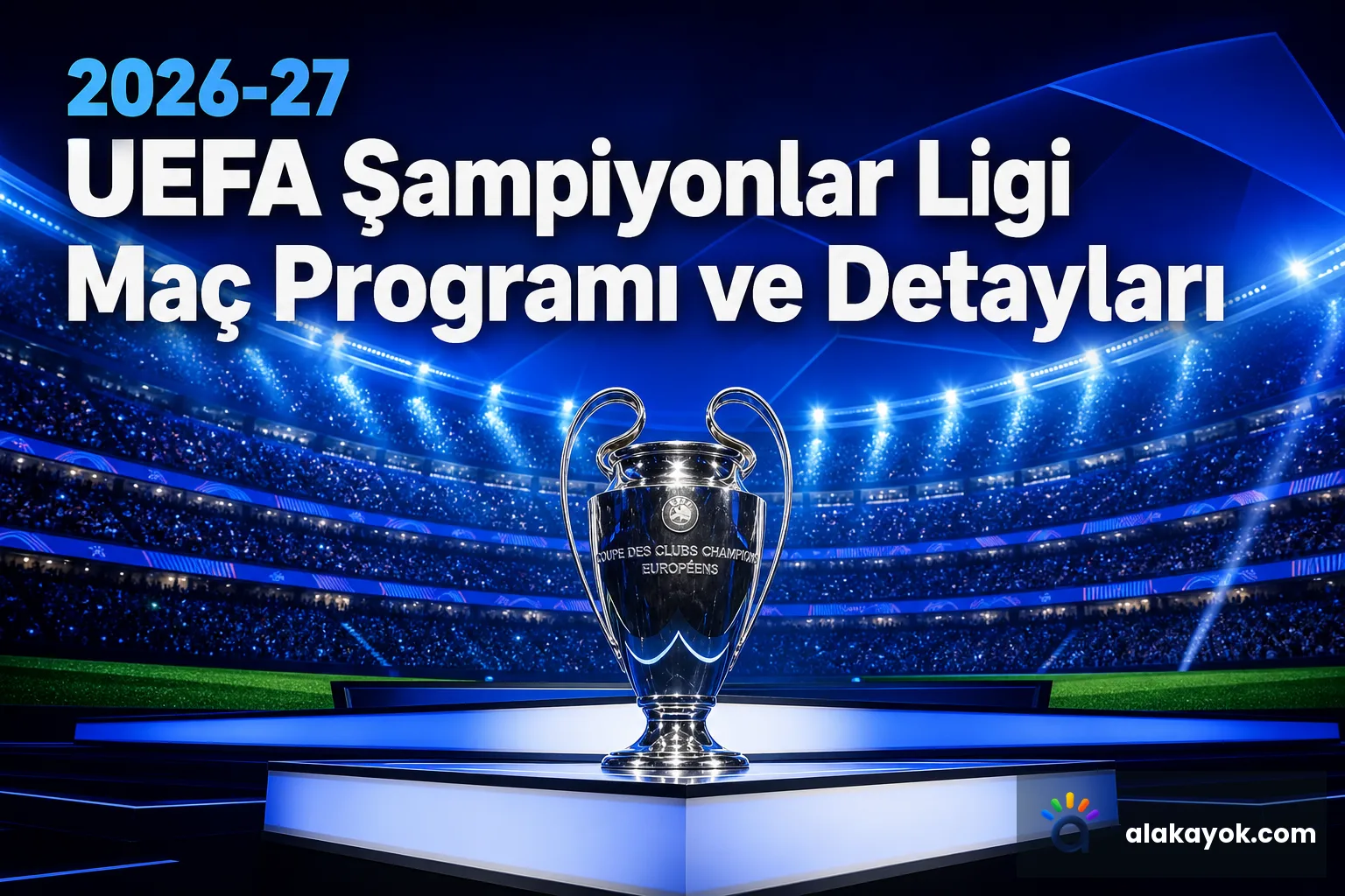 2026-27 UEFA Şampiyonlar Ligi Maç Programı ve Detayları