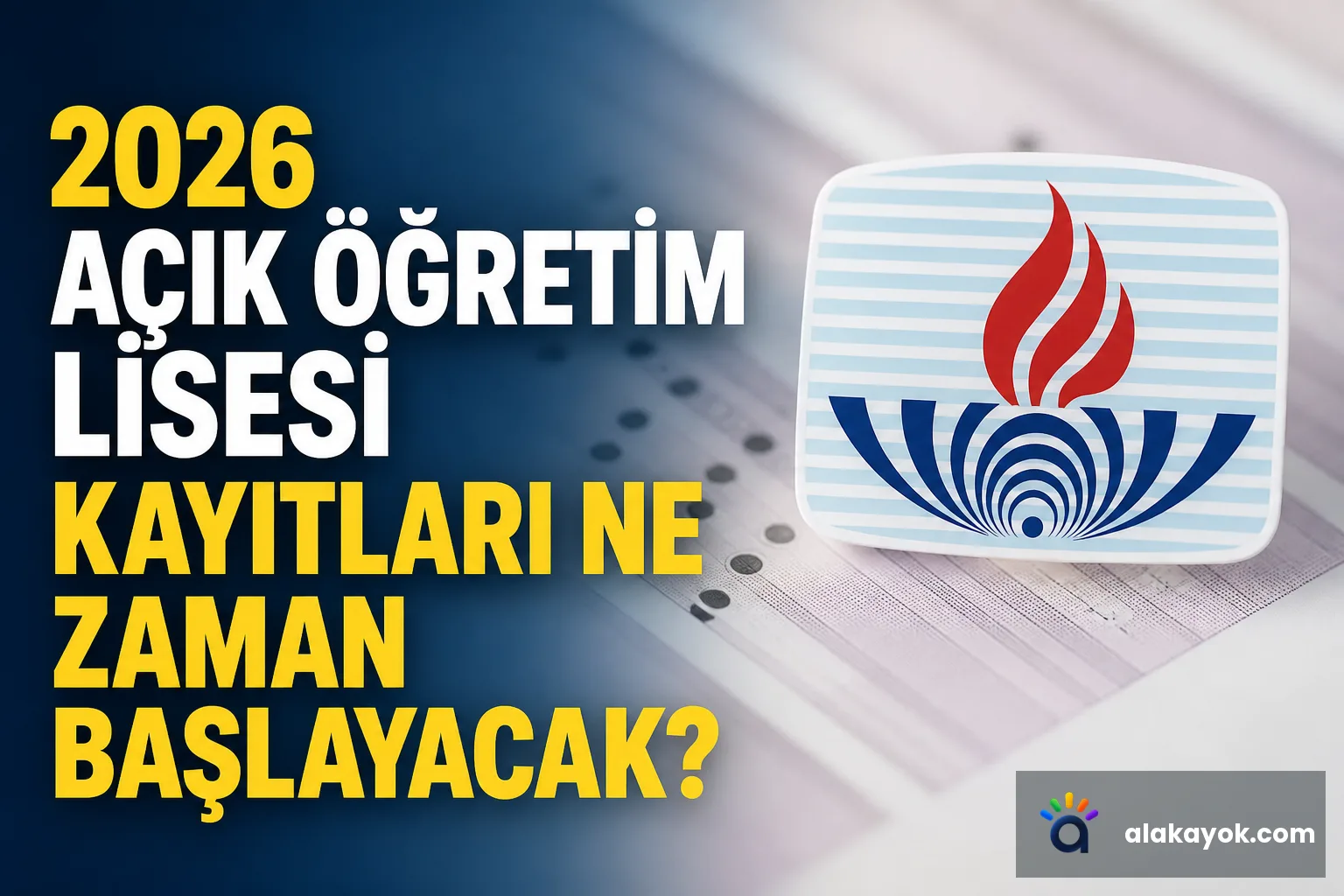 2026 Açık Öğretim Lisesi Kayıtları Ne Zaman Başlayacak?