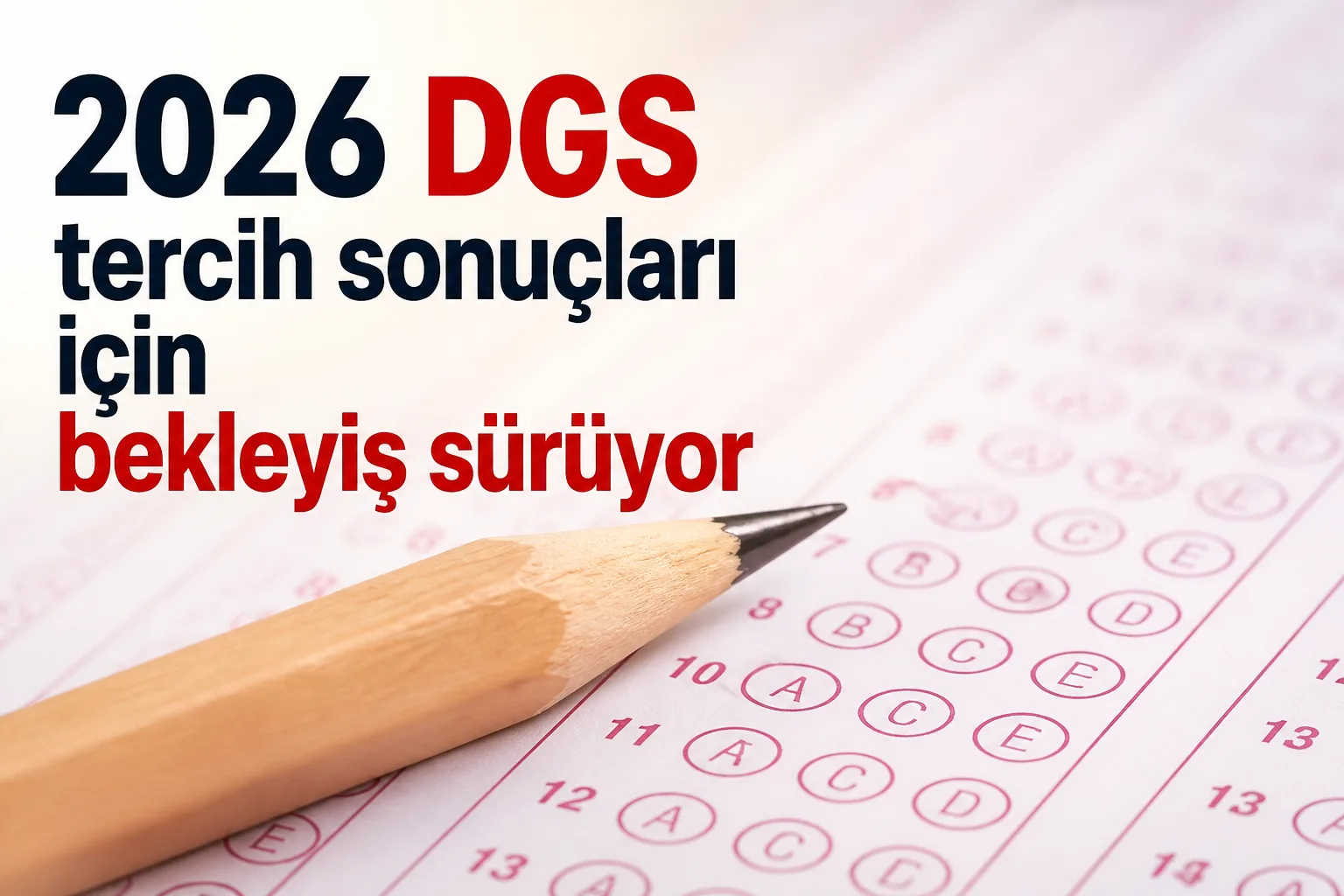 2026 DGS tercih sonuçları için bekleyiş sürüyor