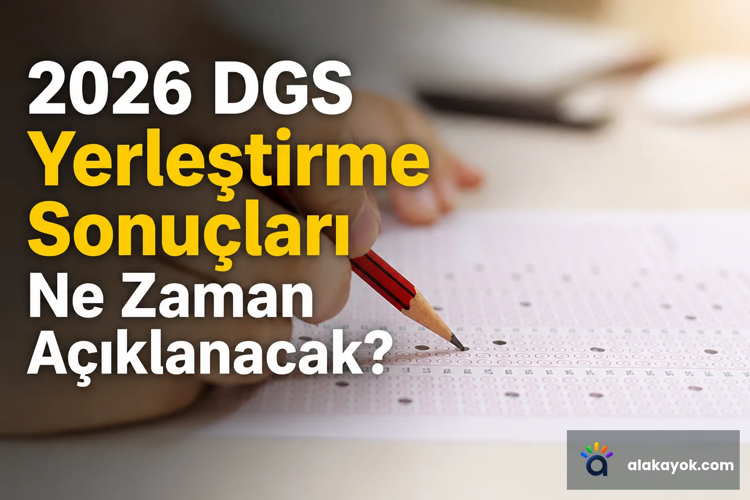 2026 DGS Yerleştirme Sonuçları Ne Zaman Açıklanacak?
