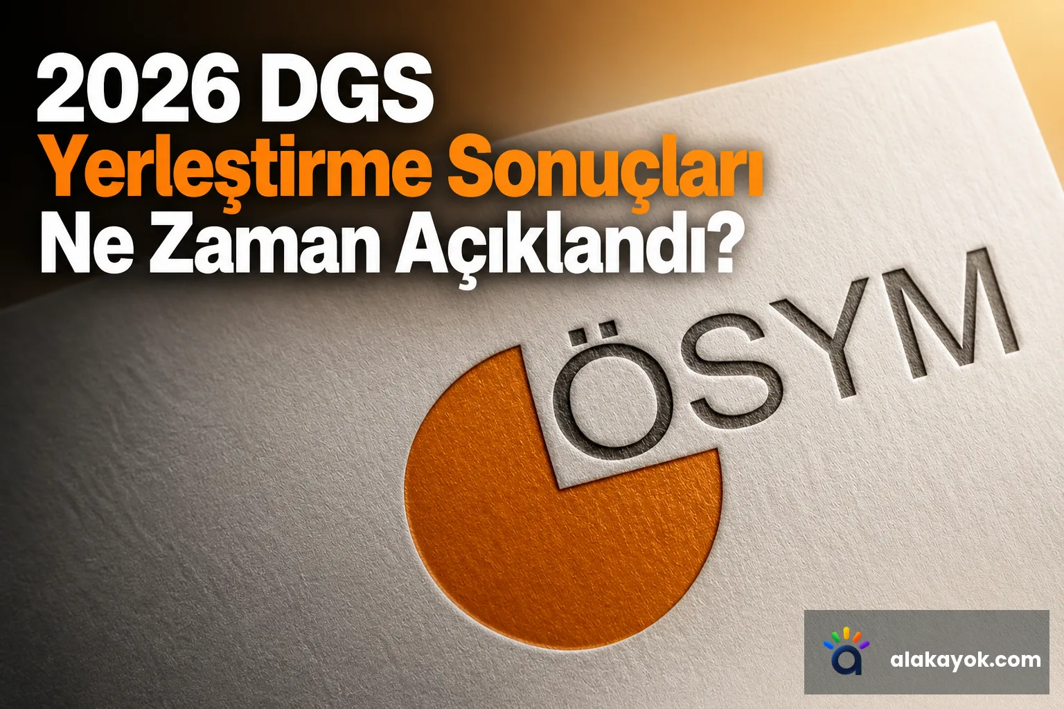 2026 DGS Yerleştirme Sonuçları Ne Zaman Açıklandı?