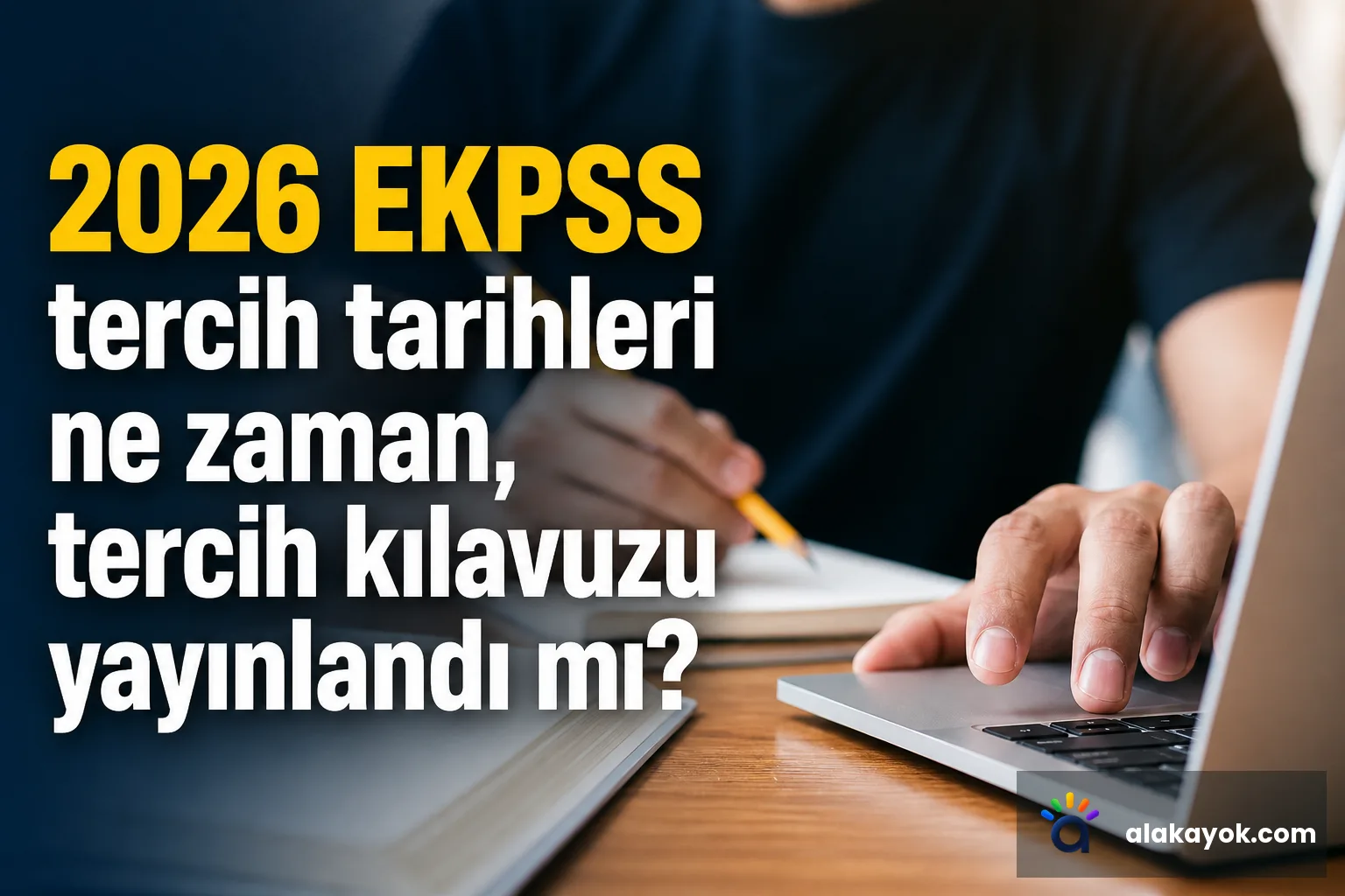 2026 EKPSS tercih tarihleri ne zaman, tercih kılavuzu yayınlandı mı?