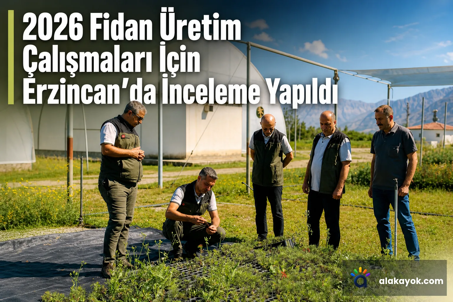 2026 Fidan Üretim Çalışmaları İçin Erzincan'da İnceleme Yapıldı