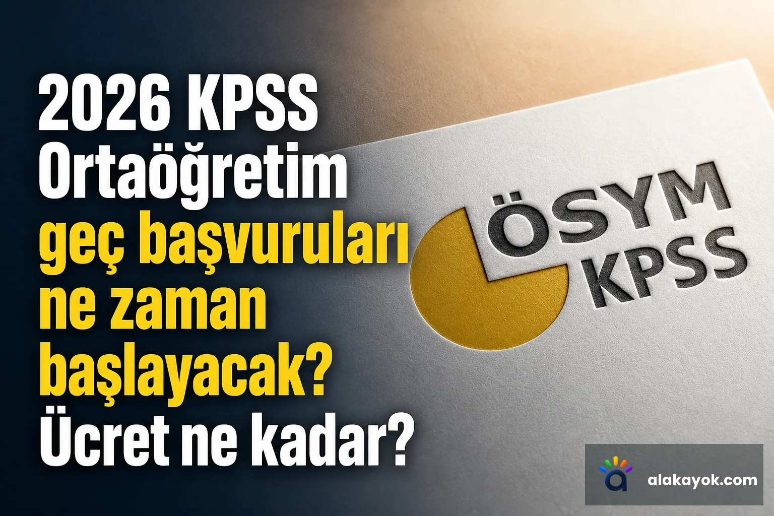 2026 KPSS Ortaöğretim geç başvuruları ne zaman başlayacak? Ücret ne kadar?
