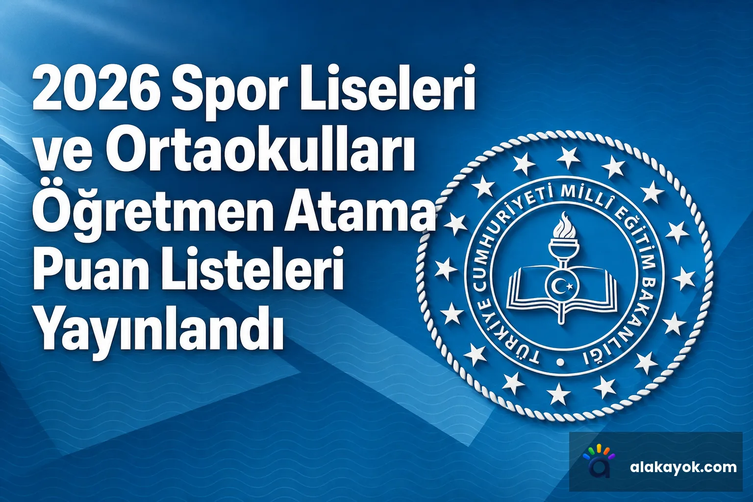 2026 Spor Liseleri ve Ortaokulları Öğretmen Atama Puan Listeleri Yayınlandı