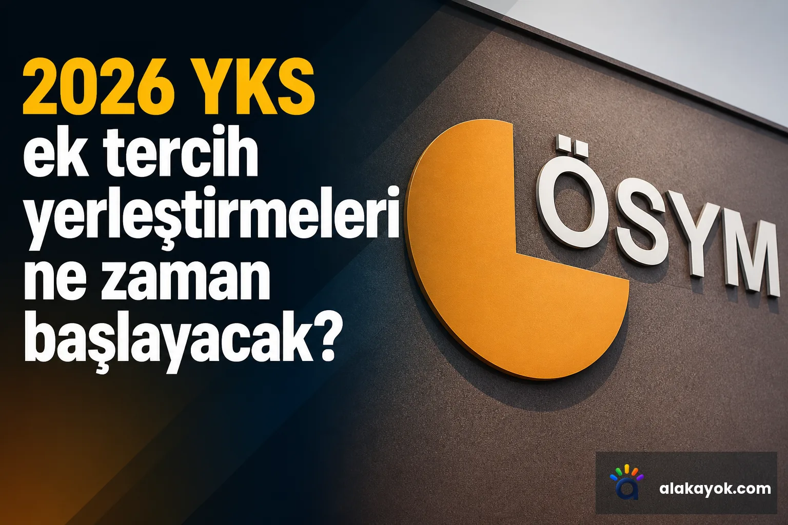 2026 YKS ek tercih yerleştirmeleri ne zaman başlayacak?