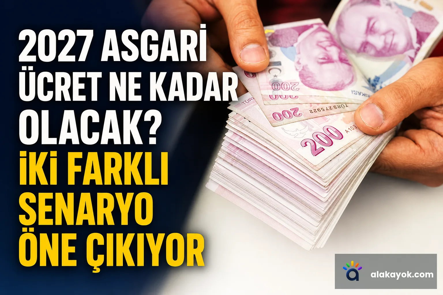 2027 Asgari Ücret Ne Kadar Olacak? İki Farklı Senaryo Öne Çıkıyor