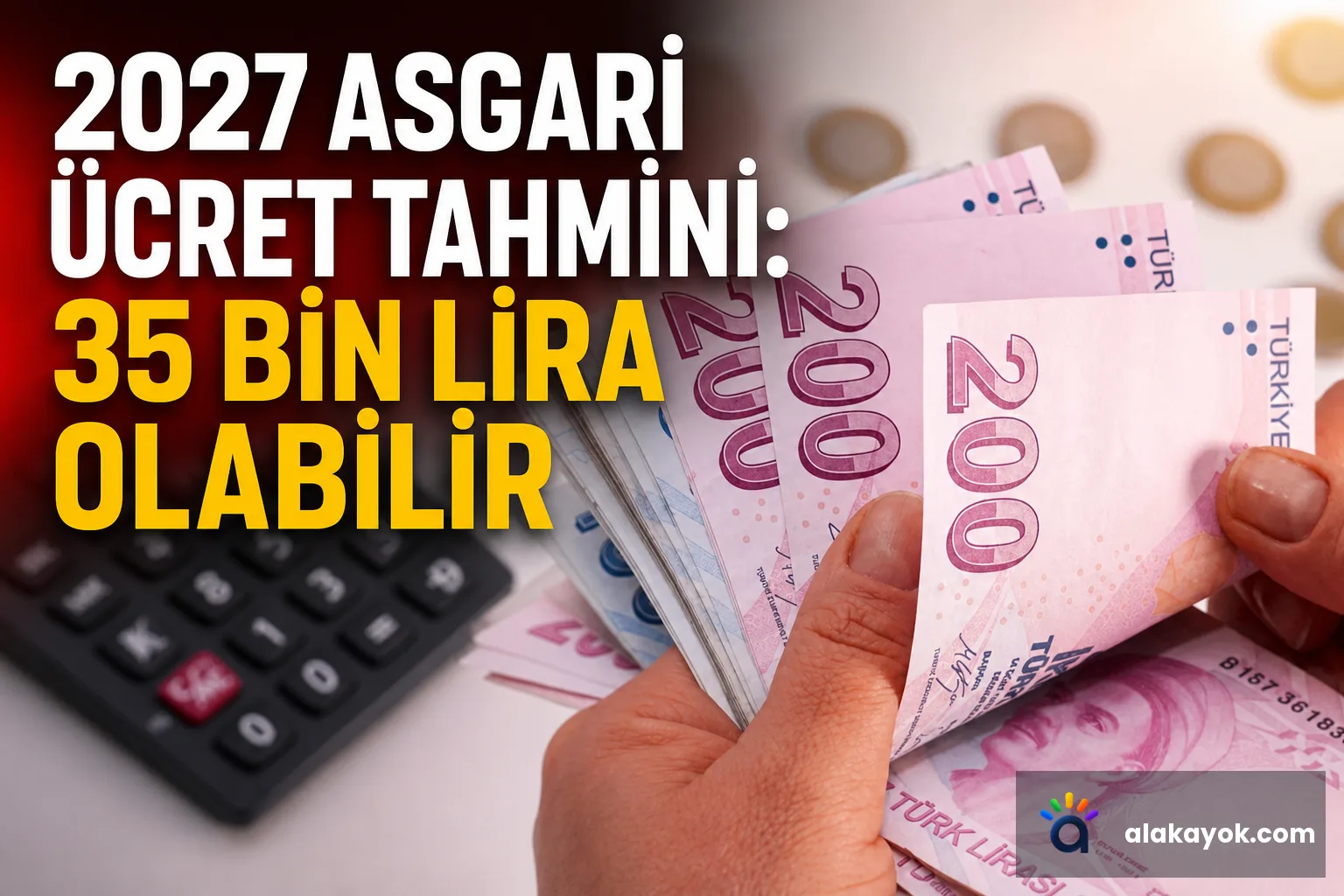 2027 Asgari Ücret Tahmini: 35 Bin Lira Olabilir
