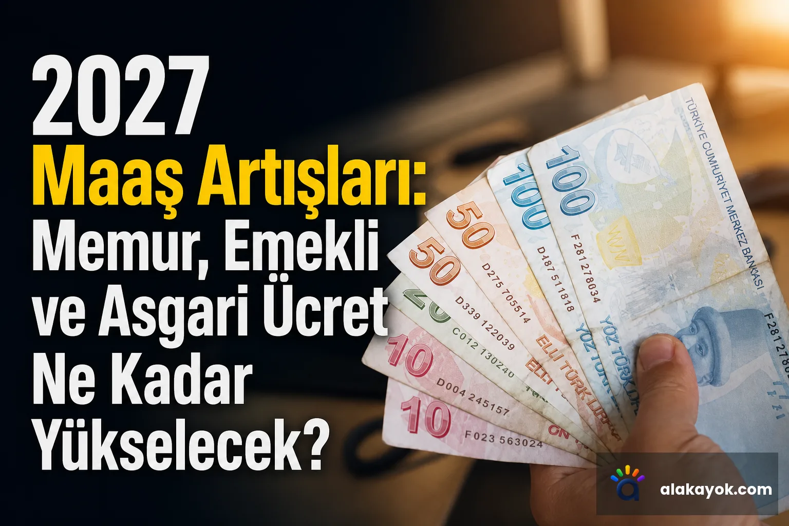 2027 Maaş Artışları: Memur, Emekli ve Asgari Ücret Ne Kadar Yükselecek?