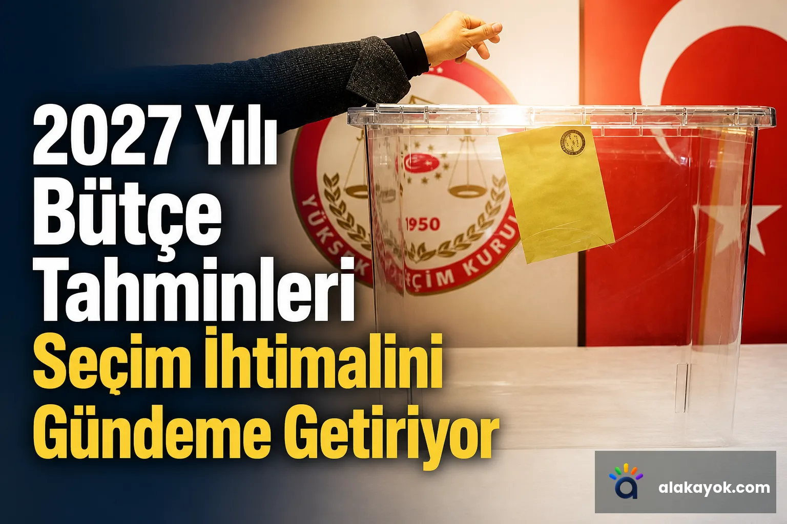2027 Yılı Bütçe Tahminleri Seçim İhtimalini Gündeme Getiriyor