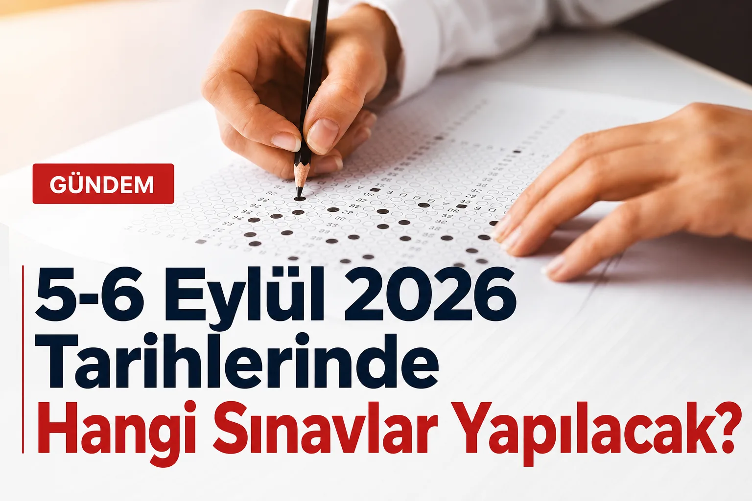 5-6 Eylül 2026 Tarihlerinde Hangi Sınavlar Yapılacak?