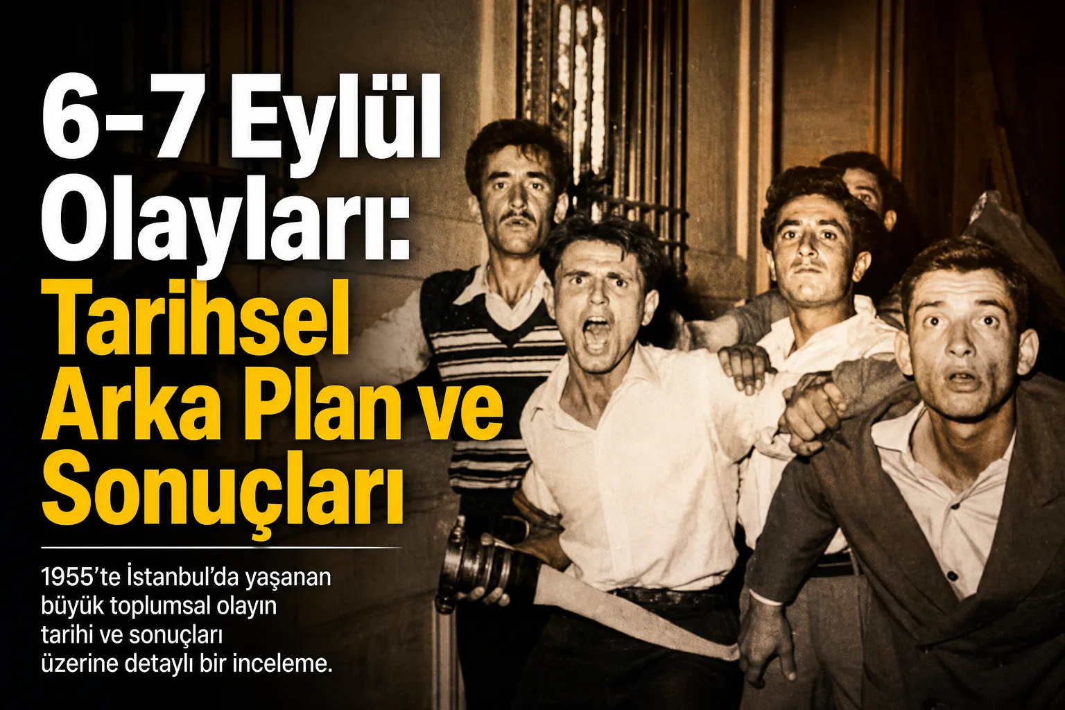 6-7 Eylül Olayları: Tarihsel Arka Plan ve Sonuçları