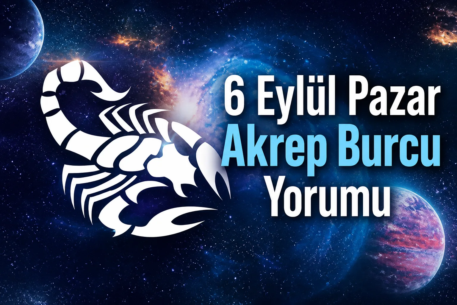 6 Eylül Pazar Akrep Burcu Yorumu