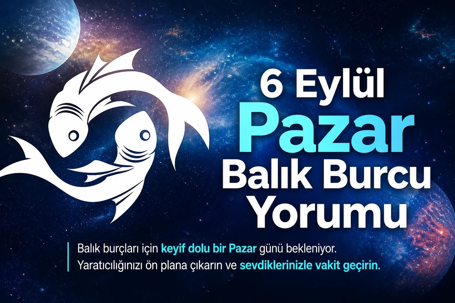 6 Eylül Pazar Balık Burcu Yorumu