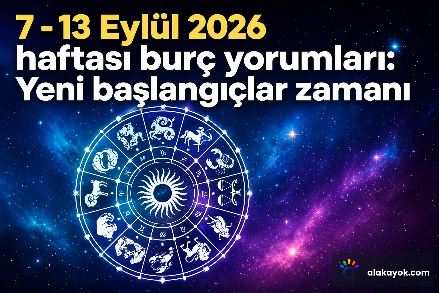 7 - 13 Eylül 2026 haftası burç yorumları: Yeni başlangıçlar zamanı