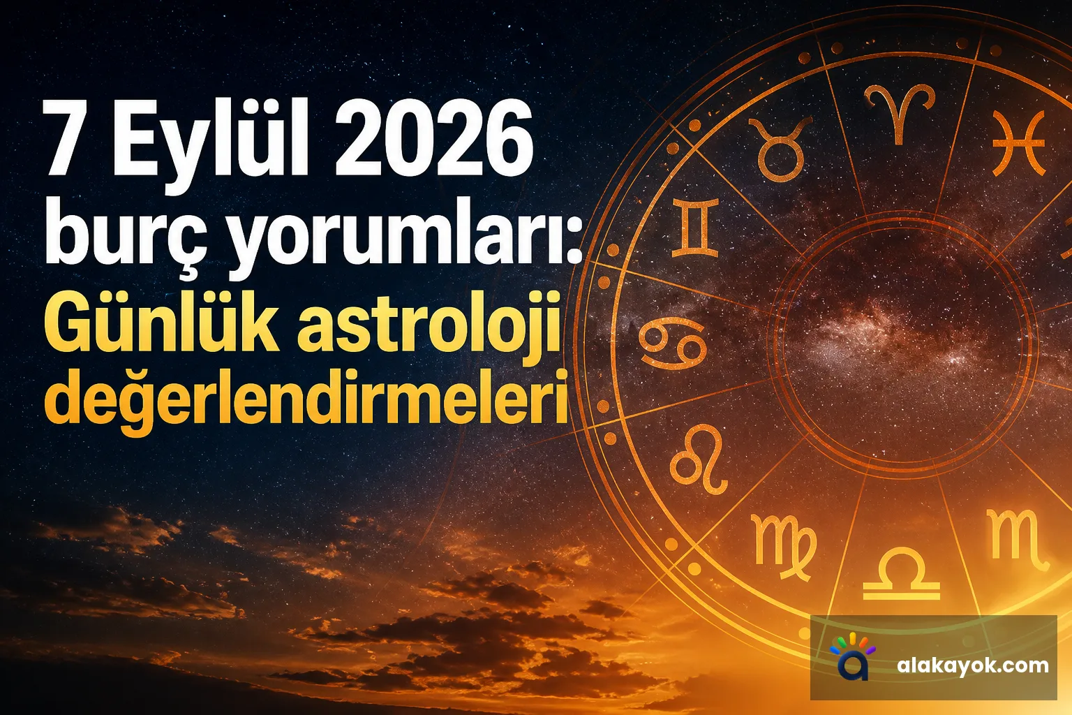 7 Eylül 2026 burç yorumları: Günlük astroloji değerlendirmeleri