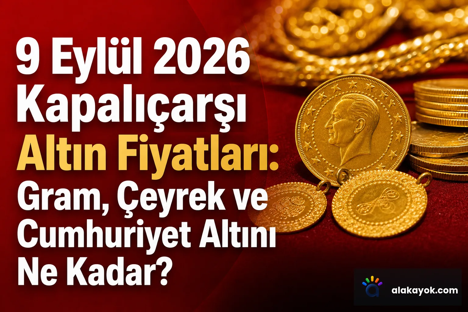 9 Eylül 2026 Kapalıçarşı Altın Fiyatları: Gram, Çeyrek ve Cumhuriyet Altını Ne Kadar?