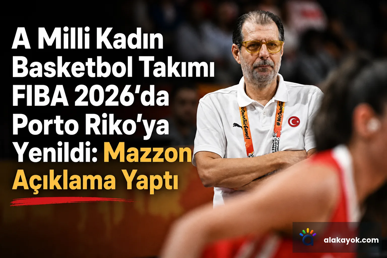 A Milli Kadın Basketbol Takımı FIBA 2026'da Porto Riko'ya Yenildi: Mazzon Açıklama Yaptı