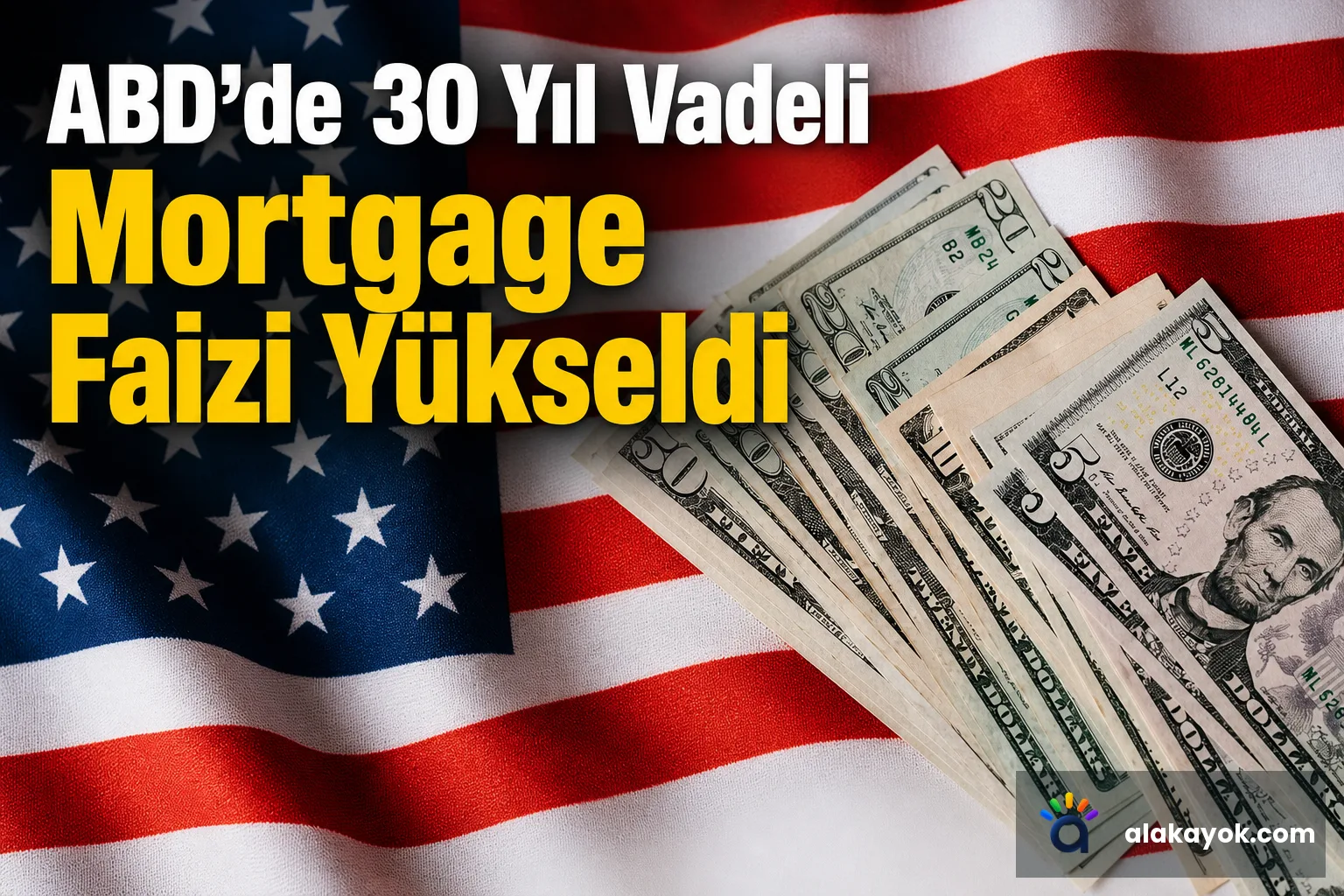 ABD'de 30 Yıl Vadeli Mortgage Faizi Yükseldi