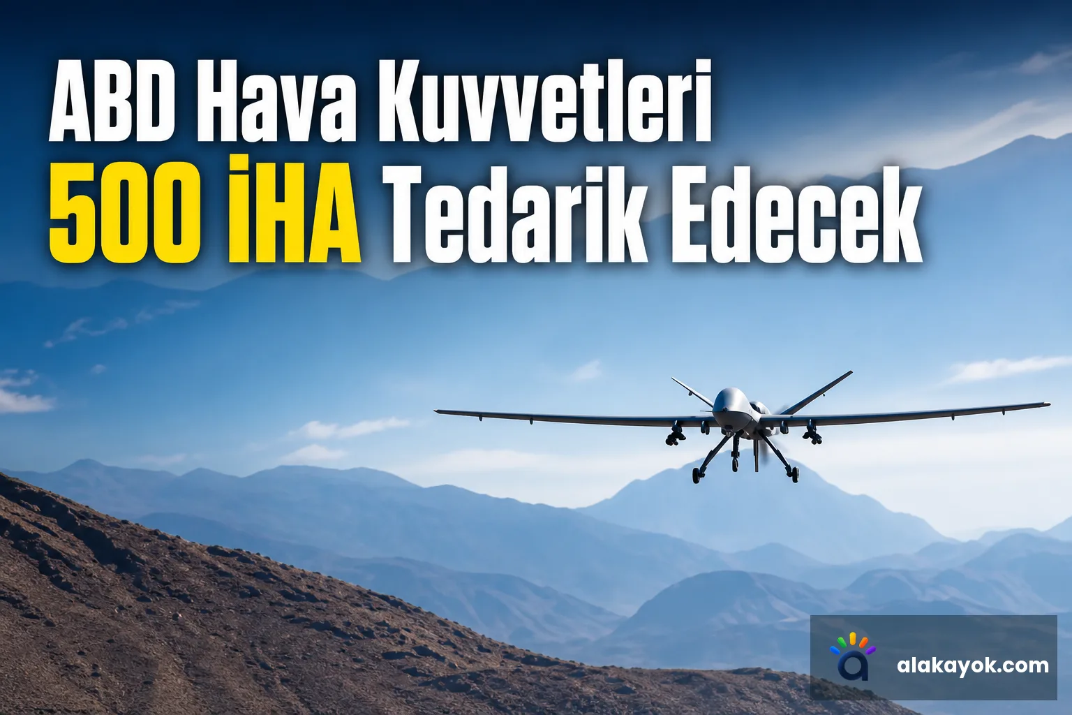 ABD Hava Kuvvetleri 500 İHA Tedarik Edecek