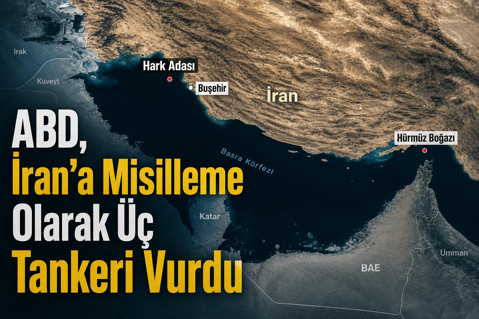 ABD, İran'a Misilleme Olarak Üç Tankeri Vurdu