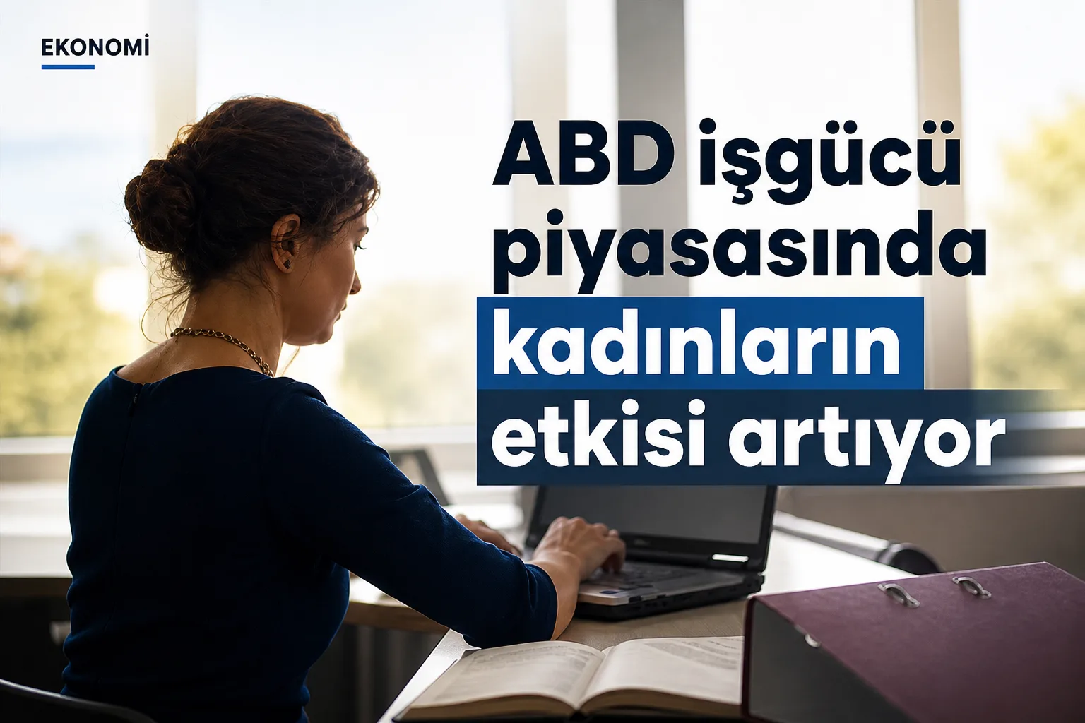 ABD işgücü piyasasında kadınların etkisi artıyor