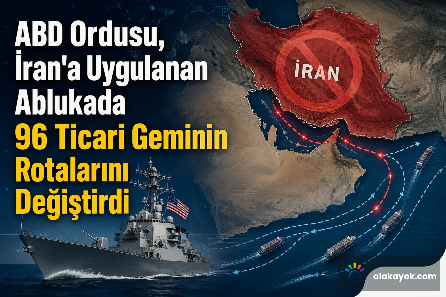 ABD Ordusu, İran'a Uygulanan Ablukada 96 Ticari Geminin Rotalarını Değiştirdi