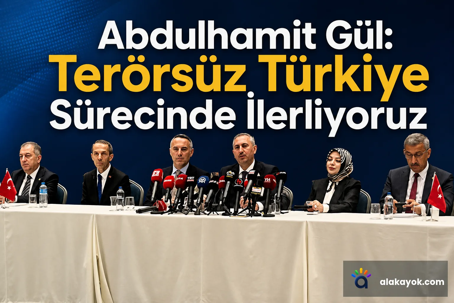 Abdulhamit Gül: Terörsüz Türkiye Sürecinde İlerliyoruz