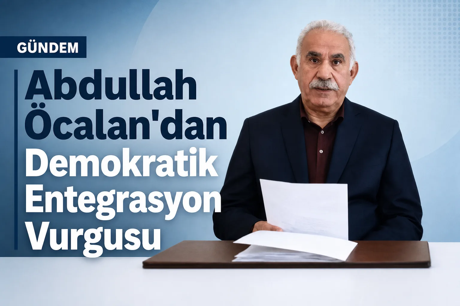Abdullah Öcalan'dan Demokratik Entegrasyon Vurgusu